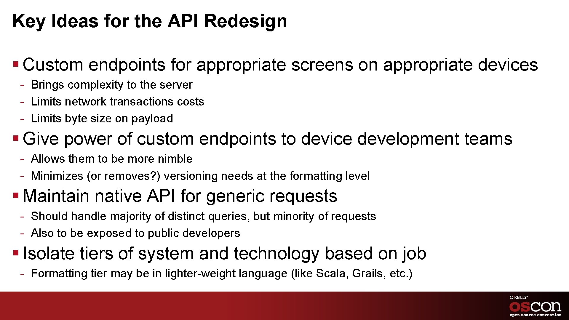 Key Ideas for the API Redesign § Custom endpoints for appropriate screens on appropriate