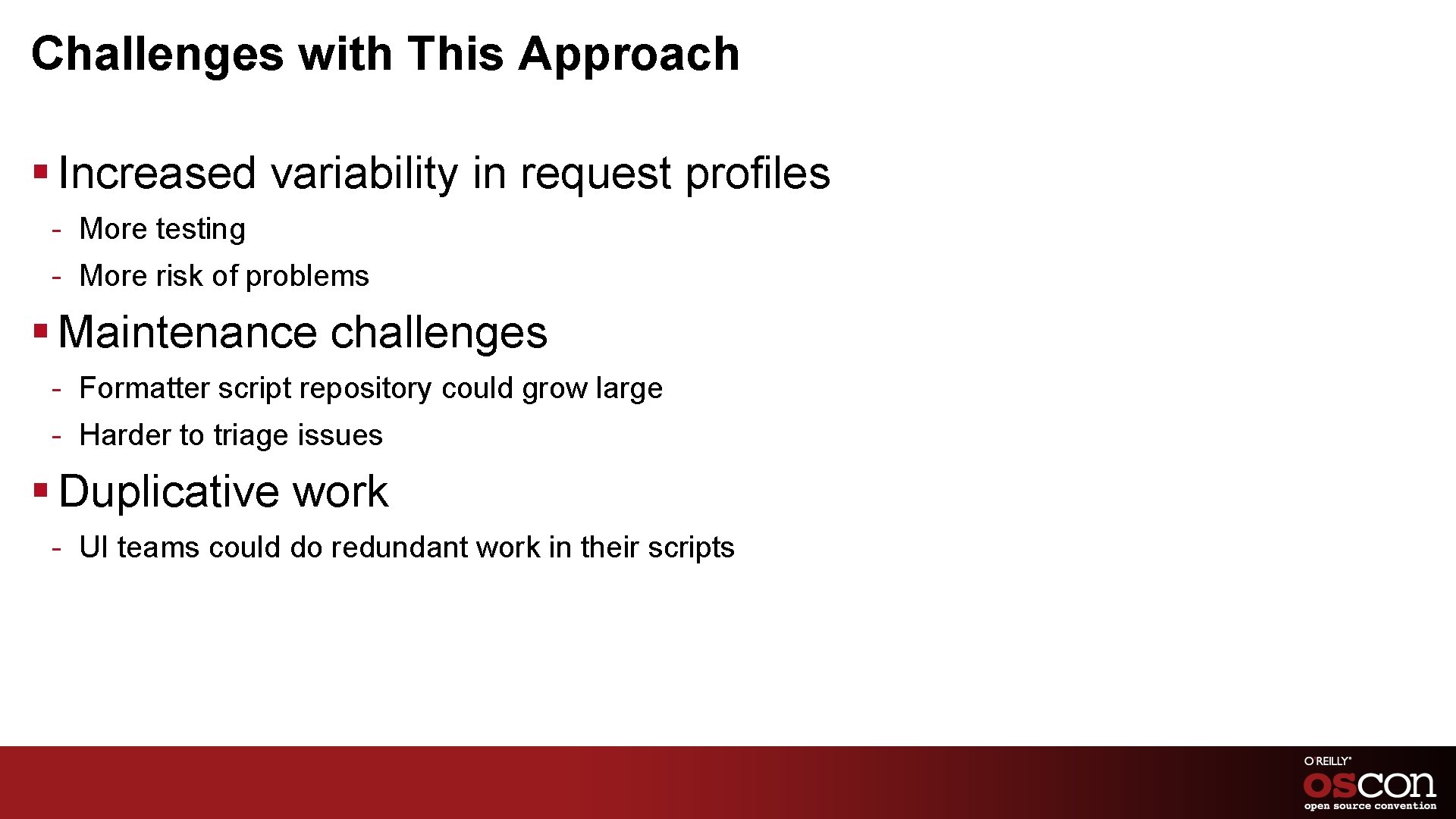 Challenges with This Approach § Increased variability in request profiles - More testing -