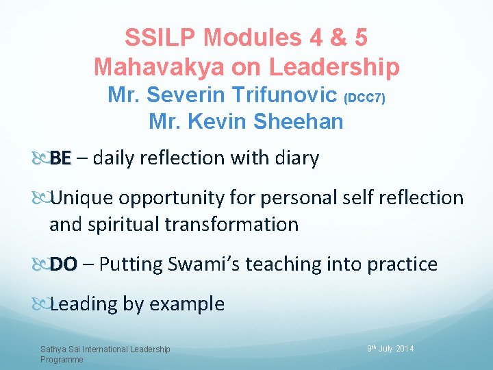 SSILP Modules 4 & 5 Mahavakya on Leadership Mr. Severin Trifunovic (DCC 7) Mr.