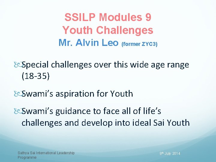 SSILP Modules 9 Youth Challenges Mr. Alvin Leo (former ZYC 3) Special challenges over