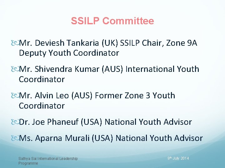 SSILP Committee Mr. Deviesh Tankaria (UK) SSILP Chair, Zone 9 A Deputy Youth Coordinator