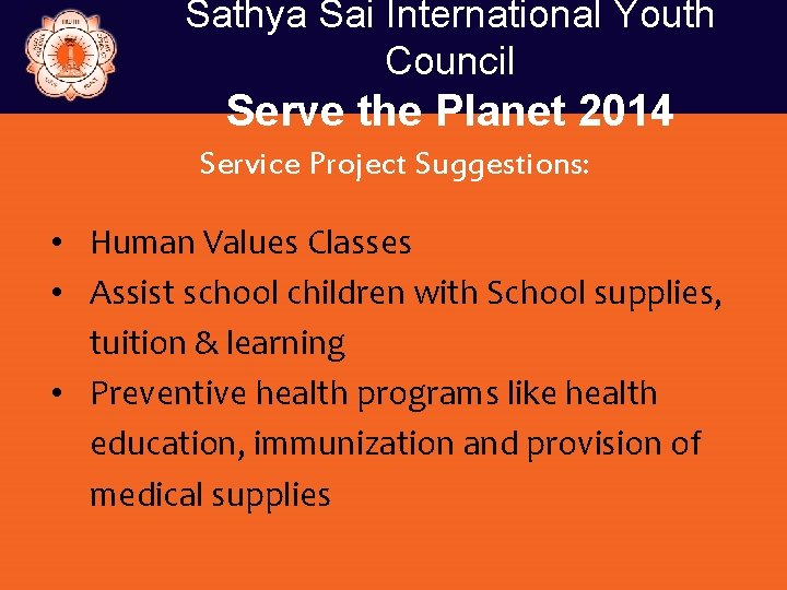 Sathya Sai International Youth Council Serve the Planet 2014 Service Project Suggestions: • Human