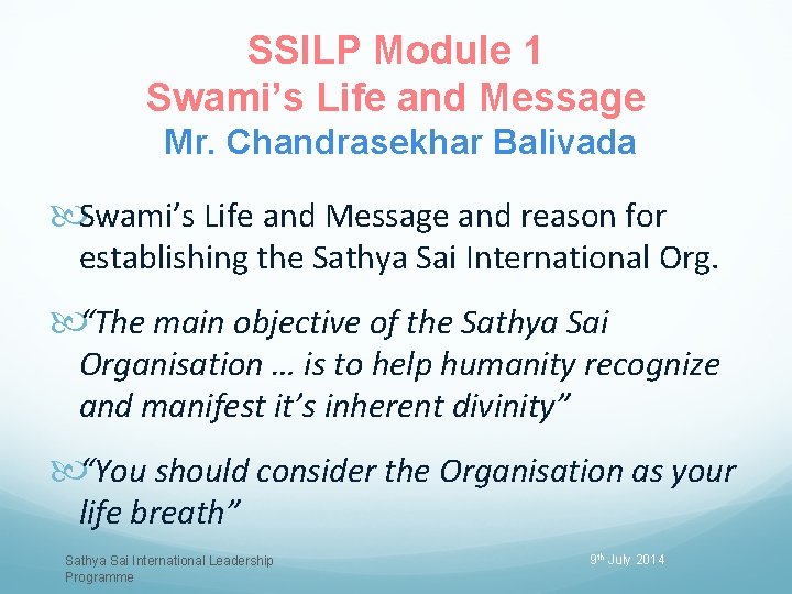 SSILP Module 1 Swami’s Life and Message Mr. Chandrasekhar Balivada Swami’s Life and Message