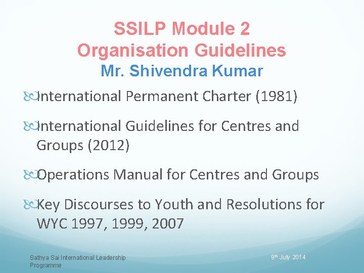 SSILP Module 2 Organisation Guidelines Mr. Shivendra Kumar International Permanent Charter (1981) International Guidelines