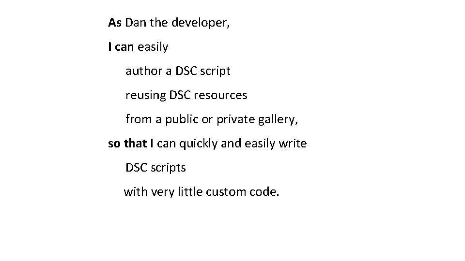 As Dan the developer, I can easily author a DSC script reusing DSC resources As Dan the developer, I can easily author a DSC script reusing DSC resources