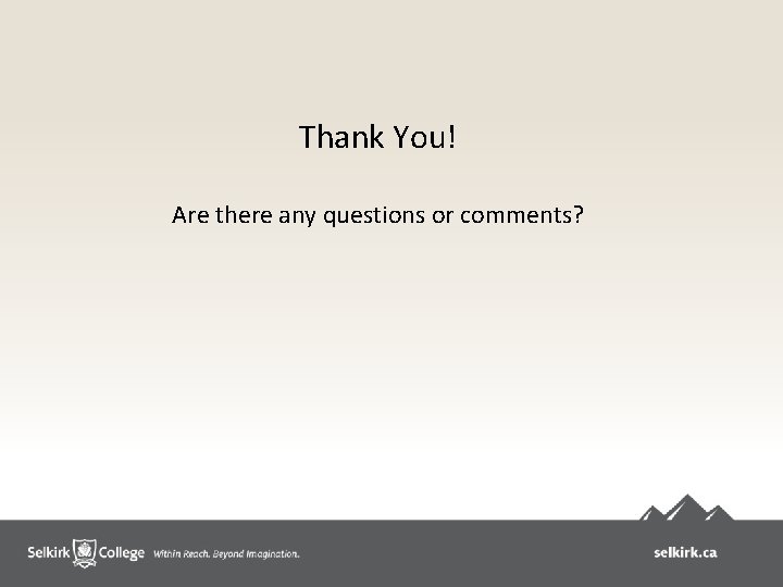 Thank You! Are there any questions or comments? Thank You! Are there any questions or comments?