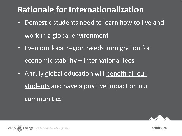 Rationale for Internationalization • Domestic students need to learn how to live and work Rationale for Internationalization • Domestic students need to learn how to live and work