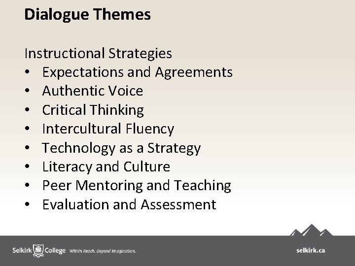 Dialogue Themes Instructional Strategies • Expectations and Agreements • Authentic Voice • Critical Thinking Dialogue Themes Instructional Strategies • Expectations and Agreements • Authentic Voice • Critical Thinking
