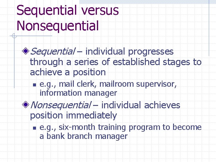 Sequential versus Nonsequential Sequential – individual progresses through a series of established stages to
