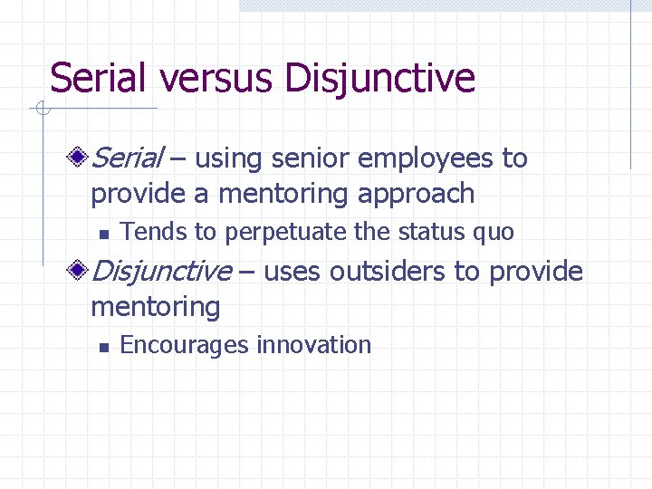 Serial versus Disjunctive Serial – using senior employees to provide a mentoring approach n