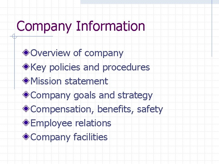 Company Information Overview of company Key policies and procedures Mission statement Company goals and