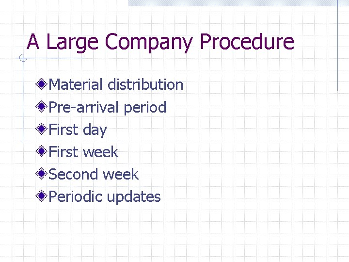 A Large Company Procedure Material distribution Pre-arrival period First day First week Second week