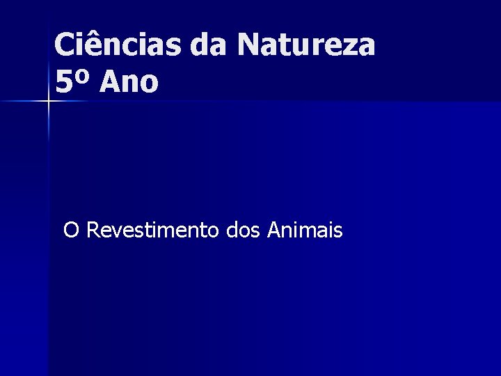 Ciências da Natureza 5º Ano O Revestimento dos Animais 