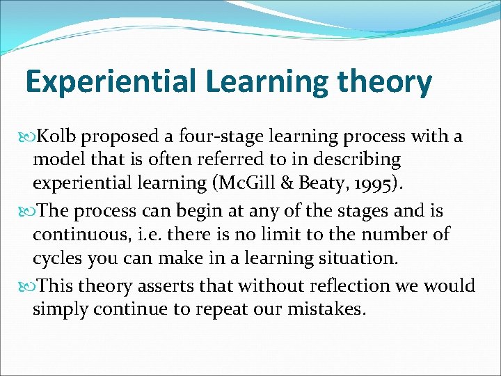 Experiential Learning theory Kolb proposed a four-stage learning process with a model that is
