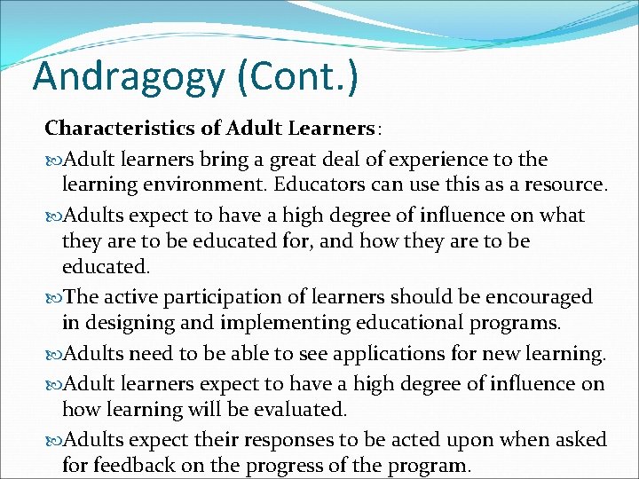 Andragogy (Cont. ) Characteristics of Adult Learners: Adult learners bring a great deal of