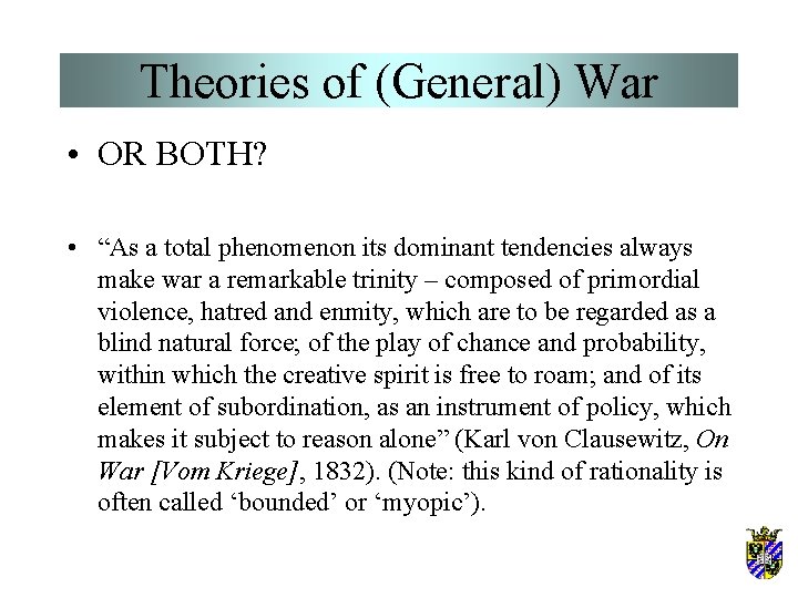 Theories of (General) War • OR BOTH? • “As a total phenomenon its dominant