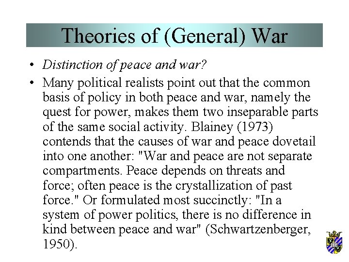 Theories of (General) War • Distinction of peace and war? • Many political realists