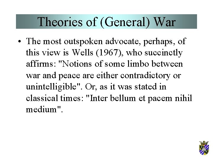Theories of (General) War • The most outspoken advocate, perhaps, of this view is