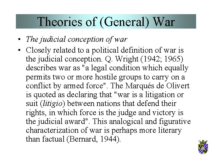 Theories of (General) War • The judicial conception of war • Closely related to