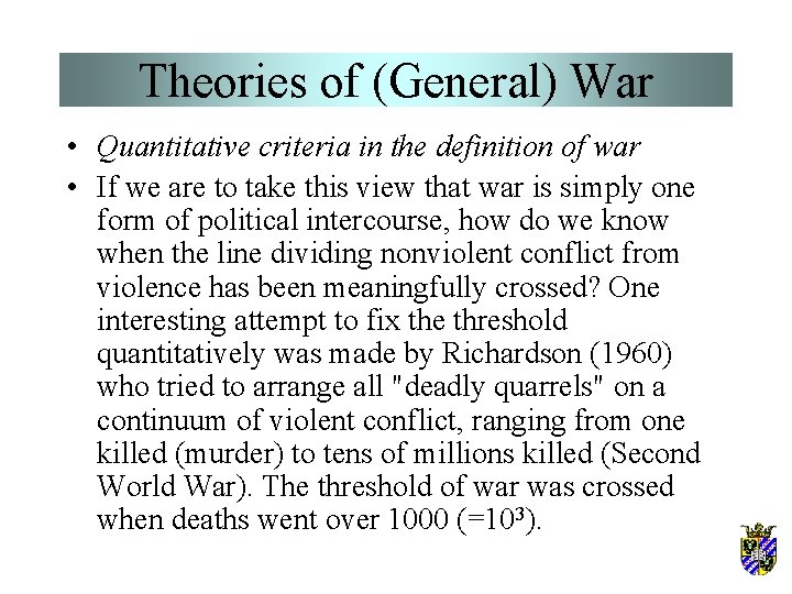 Theories of (General) War • Quantitative criteria in the definition of war • If