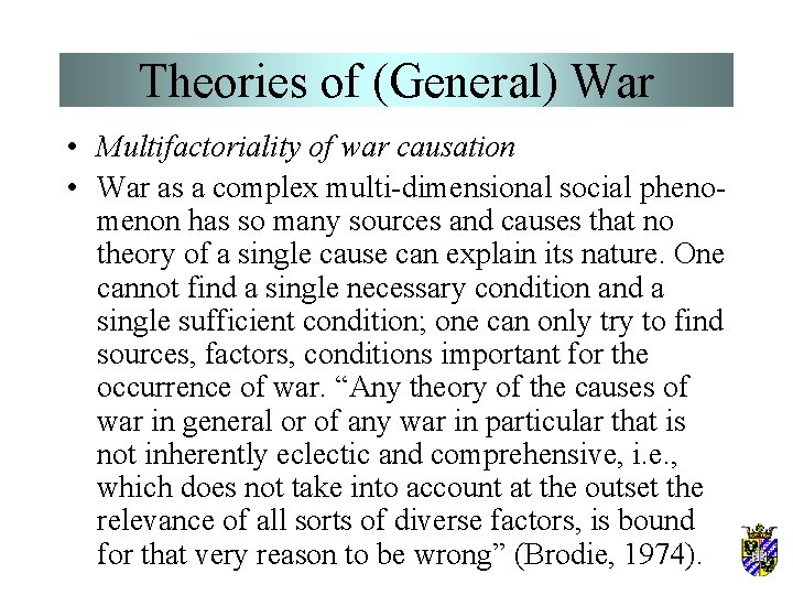 Theories of (General) War • Multifactoriality of war causation • War as a complex