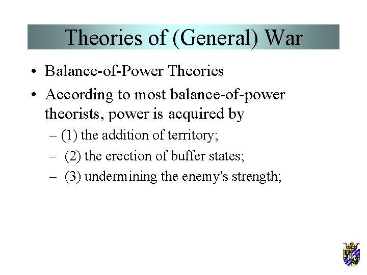 Theories of (General) War • Balance-of-Power Theories • According to most balance-of-power theorists, power Theories of (General) War • Balance-of-Power Theories • According to most balance-of-power theorists, power