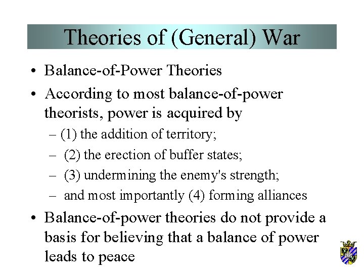 Theories of (General) War • Balance-of-Power Theories • According to most balance-of-power theorists, power