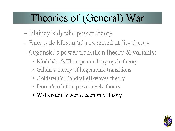 Theories of (General) War – Blainey’s dyadic power theory – Bueno de Mesquita’s expected