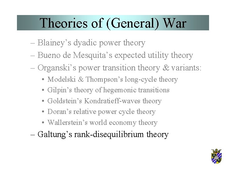 Theories of (General) War – Blainey’s dyadic power theory – Bueno de Mesquita’s expected