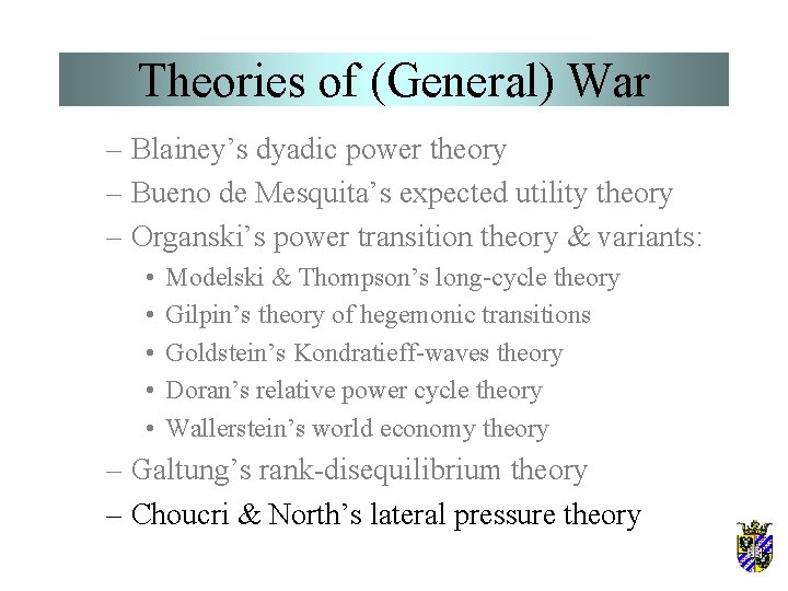 Theories of (General) War – Blainey’s dyadic power theory – Bueno de Mesquita’s expected