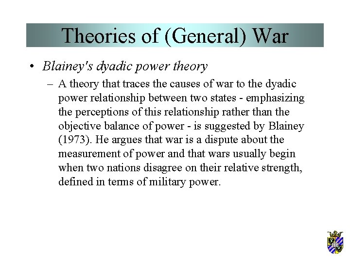 Theories of (General) War • Blainey's dyadic power theory – A theory that traces