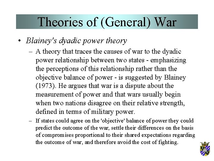 Theories of (General) War • Blainey's dyadic power theory – A theory that traces