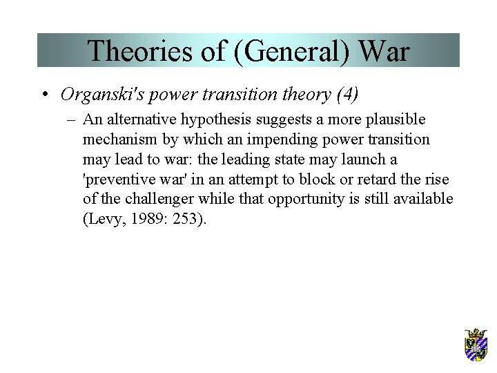 Theories of (General) War • Organski's power transition theory (4) – An alternative hypothesis