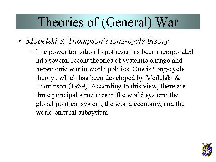 Theories of (General) War • Modelski & Thompson's long-cycle theory – The power transition