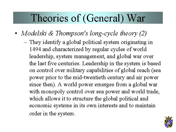 Theories of (General) War • Modelski & Thompson's long-cycle theory (2) – They identify