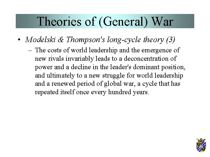 Theories of (General) War • Modelski & Thompson's long-cycle theory (3) – The costs