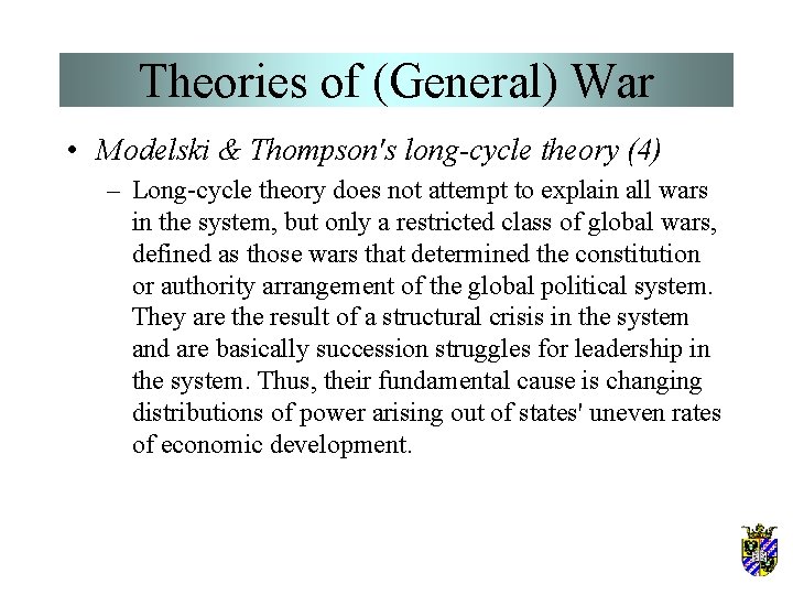 Theories of (General) War • Modelski & Thompson's long-cycle theory (4) – Long-cycle theory