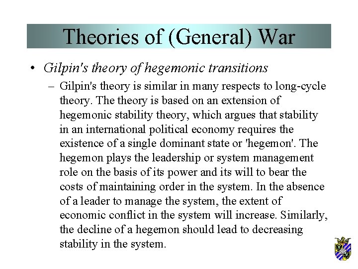 Theories of (General) War • Gilpin's theory of hegemonic transitions – Gilpin's theory is