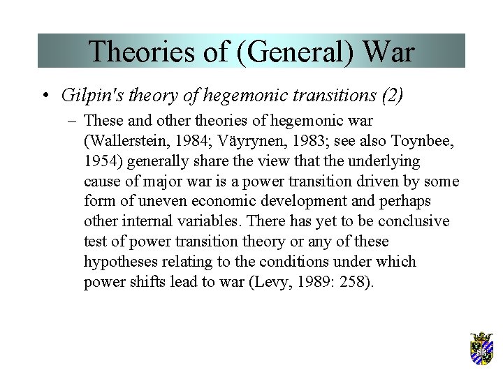 Theories of (General) War • Gilpin's theory of hegemonic transitions (2) – These and