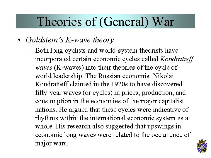 Theories of (General) War • Goldstein’s K-wave theory – Both long cyclists and world-system Theories of (General) War • Goldstein’s K-wave theory – Both long cyclists and world-system