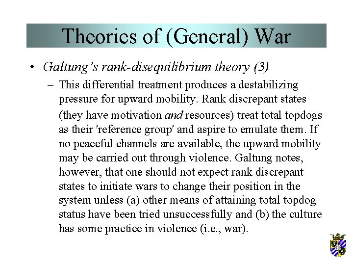 Theories of (General) War • Galtung’s rank-disequilibrium theory (3) – This differential treatment produces