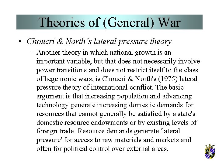 Theories of (General) War • Choucri & North’s lateral pressure theory – Another theory