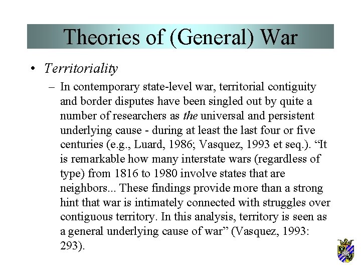 Theories of (General) War • Territoriality – In contemporary state-level war, territorial contiguity and Theories of (General) War • Territoriality – In contemporary state-level war, territorial contiguity and