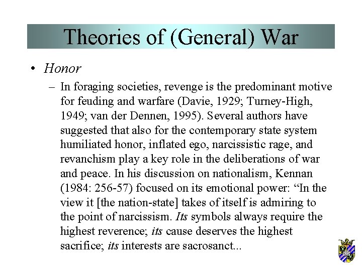 Theories of (General) War • Honor – In foraging societies, revenge is the predominant