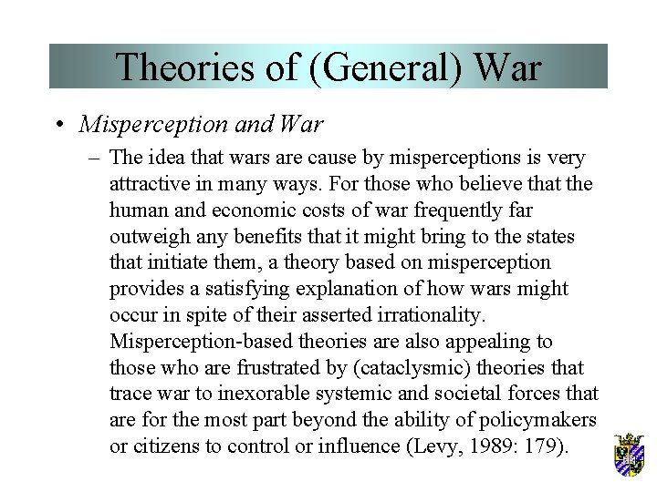 Theories of (General) War • Misperception and War – The idea that wars are