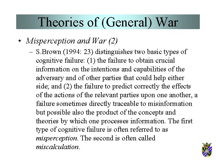 Theories of (General) War • Misperception and War (2) – S. Brown (1994: 23)