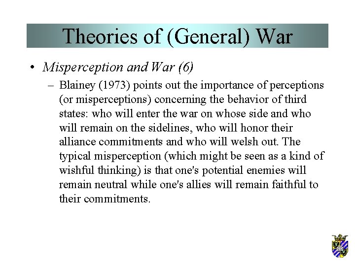 Theories of (General) War • Misperception and War (6) – Blainey (1973) points out