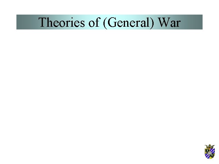 Theories of (General) War 