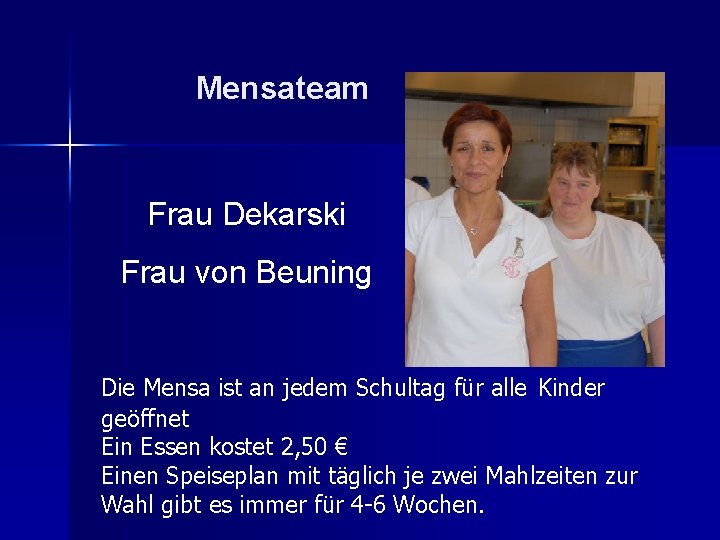 Mensateam Frau Dekarski Frau von Beuning Die Mensa ist an jedem Schultag für alle