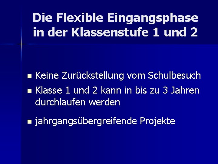 Die Flexible Eingangsphase in der Klassenstufe 1 und 2 Keine Zurückstellung vom Schulbesuch n